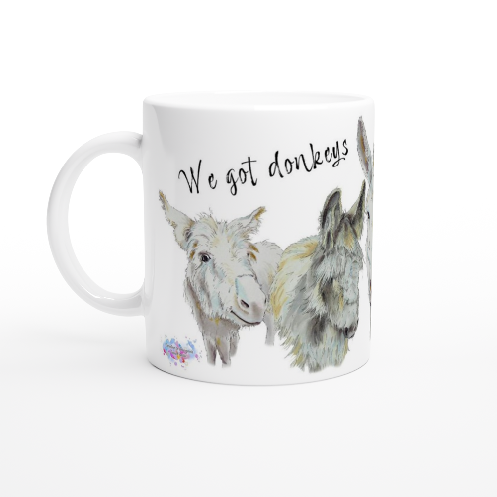 WE GOT DONKEYS - White 11oz Ceramic Mug - (Art by Caroline)